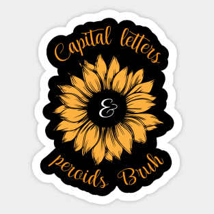 Sunflower Capital Letters And Periods Bruh Sticker